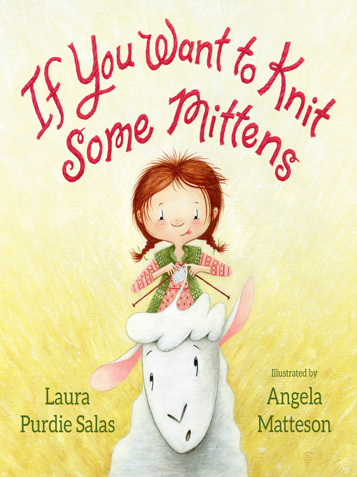 Title details for If You Want to Knit Some Mittens by Laura Purdie Salas - Wait list